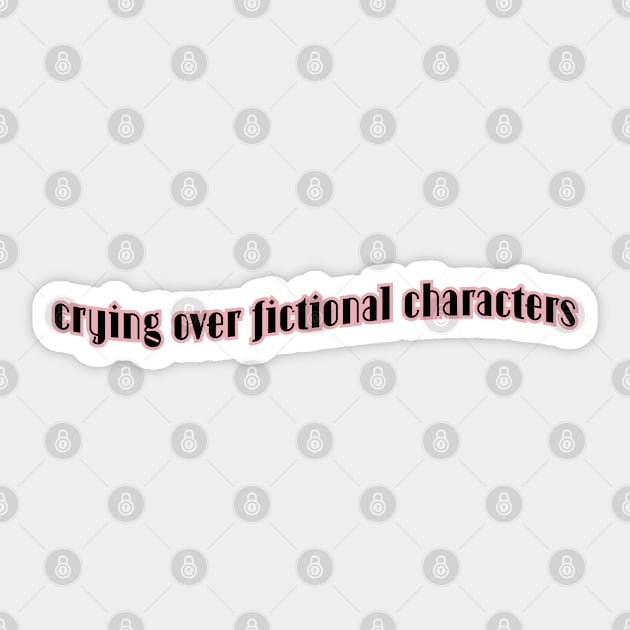 Fandom | Sad books and movies | Crying over fictional characters Sticker by ArtistryWhims